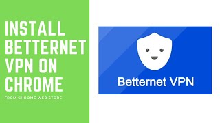Install a free BETTERNET VPN  on chrome screenshot 4